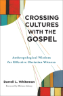 Crossing Cultures with the Gospel By Darrell L. Whiteman Cover Image