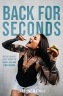 Back For Seconds: The Not-so-Dirty Little Secret to Weight Loss and Food Freedom Cover Image