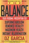 The Balance: Your Personal Prescription for *Super Metabolism *Renewed Vitality *Maximum Health *Instant Rejuvenation Cover Image