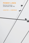 Power Lines: Electricity in American Life and Letters, 1882-1952 (Inside Technology) By Jennifer L. Lieberman Cover Image