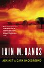 Against a Dark Background By Iain M. Banks Cover Image