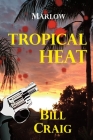 Marlow: Tropical Heat By Bill Craig Cover Image