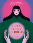 Gran poder de bruja / Great Witch Power: hechizos para brujas modernas / Spells for modern witches By Semra Haksever Cover Image