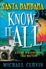 Santa Barbara Know-It-All: A Guide to Everything That Matters By Michael Cervin Cover Image