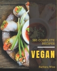 365 Complete Vegan Recipes: The Highest Rated Vegan Cookbook You Should Read By Barbara Wise Cover Image