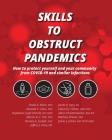 Skills to Obstruct Pandemics: How to protect yourself and your community from COVID-19 and similar infections By Frank E. Ritter, Amanda C. Clase, Stephanie Leigh Harvill Cover Image