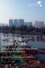 Designing Cooler Cities: Energy, Cooling and Urban Form: The Asian Perspective By Ali Cheshmehzangi (Editor), Chris Butters (Editor) Cover Image