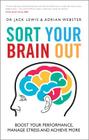 Sort Your Brain Out: Boost Your Performance, Manage Stress and Achieve More Cover Image