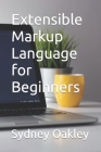 Extensible Markup Language for Beginners By Sydney Oakley Cover Image
