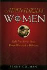 Adventurous Women: Eight True Stories About Women Who Made a Difference By Penny Colman Cover Image