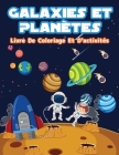 Planètes Et Galaxies - Livre De Coloriage Et D'activités Pour Enfants: Pages de coloriage amusantes sur les planètes et galaxies pour les garçons et l By Booksly Artpress Cover Image