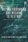 Hating, Abhorring and Wishing to Destroy: Psychoanalytic Essays on the Contemporary Moment (New Library of Psychoanalysis 'Beyond the Couch') By Donald Moss (Editor), Lynne Zeavin (Editor) Cover Image
