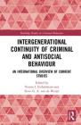 Intergenerational Continuity of Criminal and Antisocial Behaviour: An International Overview of Studies (Routledge Studies in Criminal Behaviour) By Veroni I. Eichelsheim (Editor), Steve G. a. Van de Weijer (Editor) Cover Image