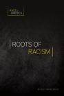 Roots of Racism (Race in America) By MS Ed, Kelly Bakshi Cover Image