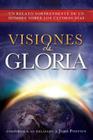 Visiones de Gloria: Un Relato Sorprendente de un Hombre Sobre los Ultimos Dias By John Pontius Cover Image
