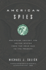 American Spies: Espionage Against the United States from the Cold War to the Present By Michael J. Sulick Cover Image
