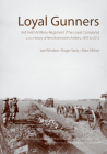 Loyal Gunners: 3rd Field Artillery Regiment (the Loyal Company) and the History of New Brunswick's Artillery, 1893-2012 (Canadian Unit #1) By Lee Windsor, Roger Sarty, Marc Milner Cover Image