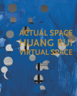 Huang Rui: Actual Space, Virtual Space Cover Image