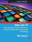 Video Over IP: Iptv, Internet Video, H.264, P2p, Web Tv, and Streaming: A Complete Guide to Understanding the Technology Cover Image