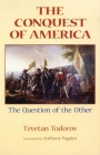The Conquest of America: The Question of the Other By Tzvetan Todorov, Anthony Pagden (Foreword by), Richard Howard (Translator) Cover Image