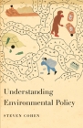 Understanding Environmental Policy By Steven Cohen Cover Image