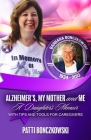 Alzheimer's, My Mother, And Me: A Daughter's Memoir (With Tips And Tools For Caregivers) Cover Image