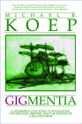 Gigmentia: A Drummer's Love Song to Rock Shows, Fatherhood, Writing, and the Passing of a Beloved Mom By Michael Koep Cover Image