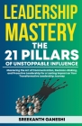 Leadership Mastery: The 21 Pillars of Unstoppable Influence By Sreekanth Ganeshi Cover Image