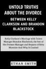 Untold Truths About the Divorce Between Kelly Clarkson and Brandon Blackstock: Kelly Clarkson's Marriage with Talent Manager Brandon Blackstock, Steps By Ethan Smith Cover Image