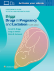 Briggs Drugs in Pregnancy and Lactation: A Reference Guide to Fetal and Neonatal Risk By Gerald G. Briggs, BPharm, FCCP, Roger K. Freeman, MD, Craig V. Towers, Alicia B. Forinash Cover Image