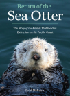 Return of the Sea Otter: The Story of the Animal That Evaded Extinction on the Pacific Coast Cover Image