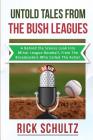 Untold Tales From The Bush Leagues: A Behind The Scenes Look Into Minor League Baseball, From The Broadcasters Who Called The Action Cover Image