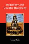 Hegemony and Counter-Hegemony: Marxism, Capitalism, and Their Relation to Sexism, Racism, Nationalism, and Authoritarianism By Jr. Flank, Lenny Cover Image