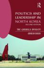 Politics and Leadership in North Korea: The Guerilla Dynasty By Adrian Buzo Cover Image