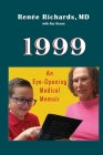 1999: an eye-opening medical memoir By Renée Richards, Ray Dyson (Editor) Cover Image