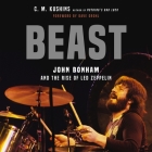 Beast Lib/E: John Bonham and the Rise of Led Zeppelin By C. M. Kushins, Dave Grohl (Foreword by), Matthew Wolf (Read by) Cover Image