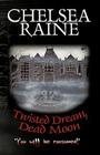Twisted Dream, Dead Moon By Raine Chelsea Raine Cover Image