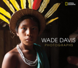 Wade Davis Photographs By Wade Davis Cover Image