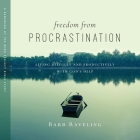 Freedom from Procrastination: Living Joyfully and Productively with God's Help Cover Image