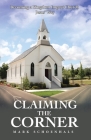 Claiming the Corner: Becoming a Kingdom Impact Church Jesus' Way By Mark Schoenhals Cover Image