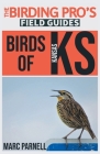 Birds of Kansas (The Birding Pro's Field Guides) By Marc Parnell Cover Image