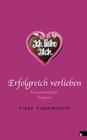Erfolgreich verlieben: Gesamtausgabe By Freya Frauenknecht Cover Image