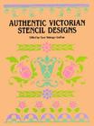 Authentic Victorian Stencil Designs By Carol Belanger Grafton (Editor) Cover Image