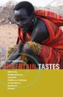 Uncertain Tastes: Memory, Ambivalence, and the Politics of Eating in Samburu, Northern Kenya By Jon Holtzman Cover Image
