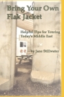 Bring Your Own Flak Jacket: : Helpful Tips for Touring Today's Middle East By Jane Stillwater Cover Image