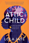 The Attic Child: A Novel Cover Image