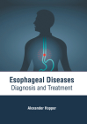 Esophageal Diseases: Diagnosis and Treatment Cover Image