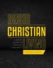Basic Christian Living: A Survey Course on Practical Christianity Cover Image