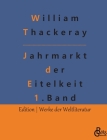 Jahrmarkt der Eitelkeit: Band 1 By Redaktion Gröls-Verlag (Editor), William Makepeace Thackeray Cover Image