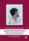 Queer Methodology for Photography (Routledge Research in Gender and Art) Cover Image